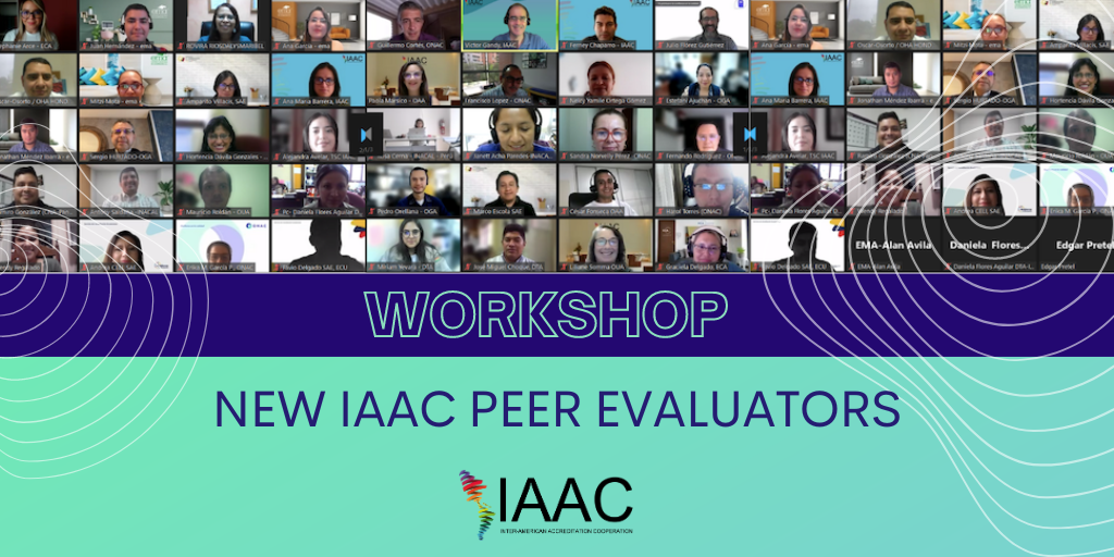 Training workshop for new IAAC Peer Evaluators - Inter-American Accreditation Cooperation Training workshop for new IAAC Peer Evaluators - Inter-American Accreditation Cooperation